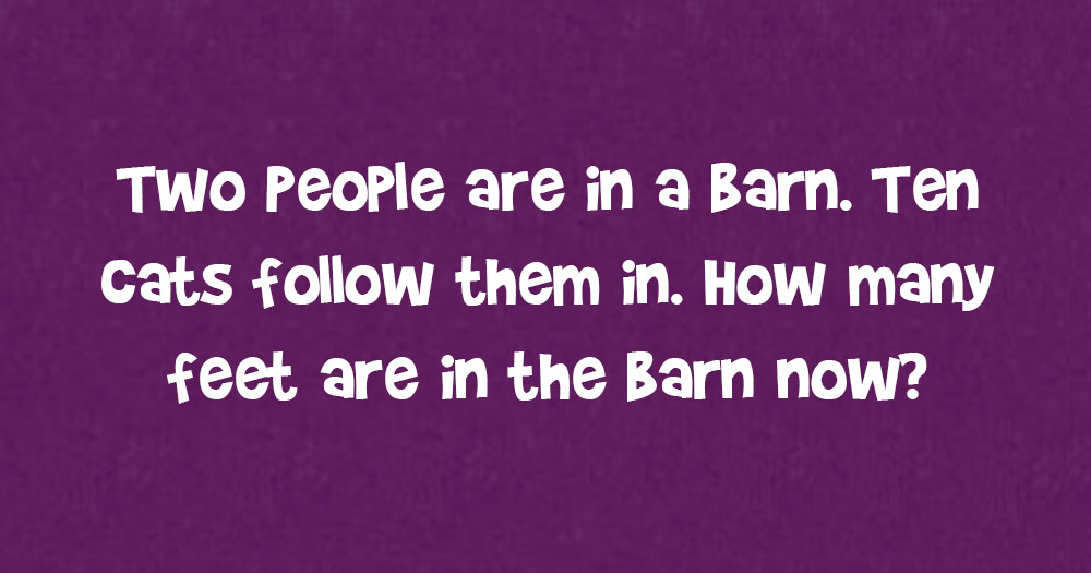 Two People Are In A Barn Ten Cats Follow Them In How Many Feet