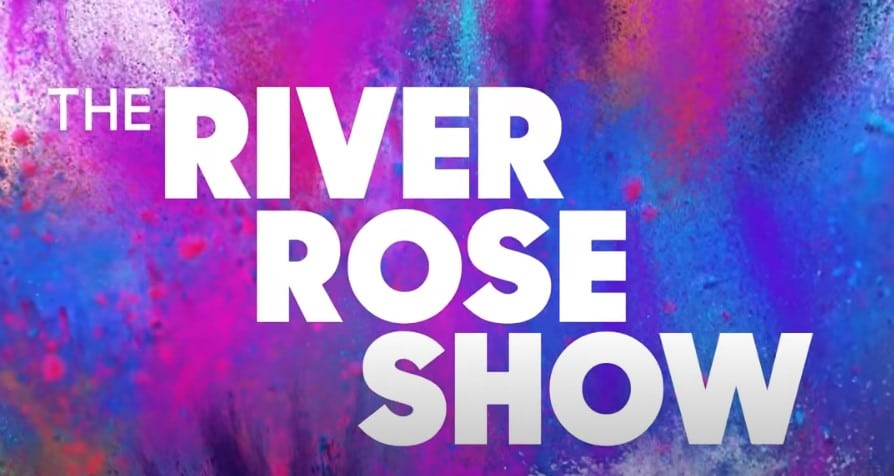 the river rose show 