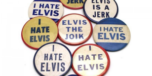 When haters want to say "I Hate Elvis," Elvis benefited