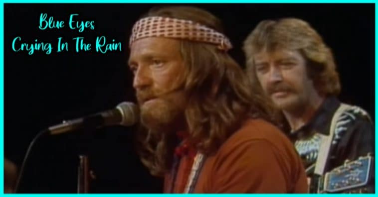 Willie Nelson's "Blue Eyes Crying In The Rain" Is A Wonderful Song.