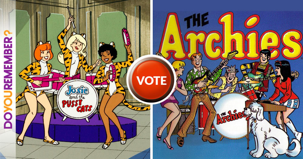Josie and the Pussycats or The Archies?