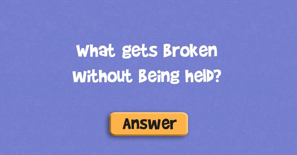 What Gets Broken Without Being Held?