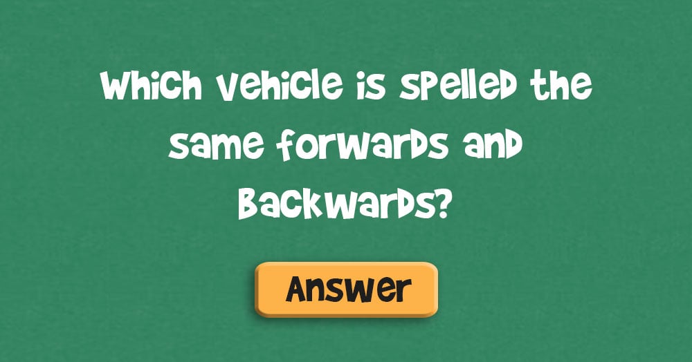Which Vehicle is Spelled the Same Forwards and Backwards?