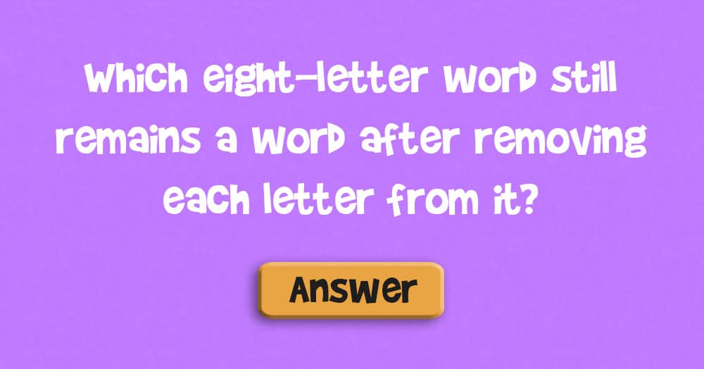 Which Eight-Letter Word Still Remains a Word After Removing Each Letter from it?