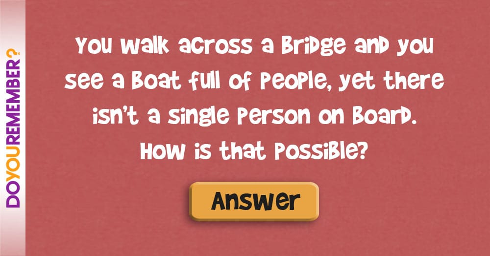 You Walk Across a Bridge and You See a Boat Full of People…