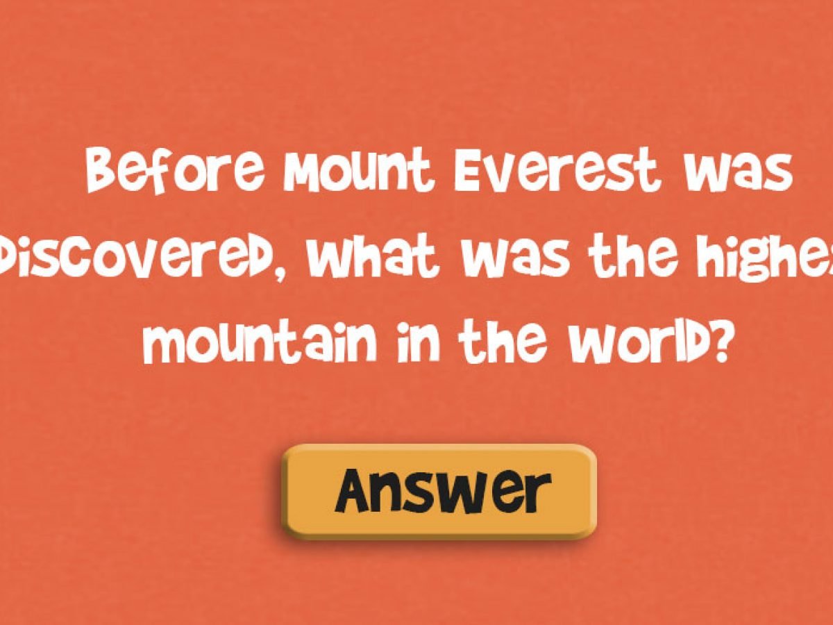 Before Mount Everest Was Discovered What Was The Highest Mountain In The World Doyouremember