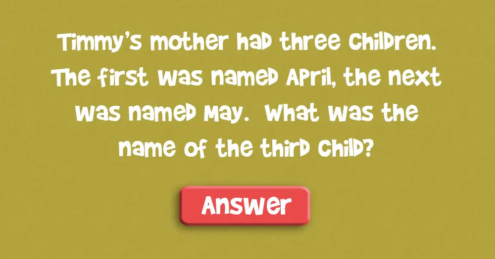 Timmy’s Mother Had Three Children. The First Was Named April…