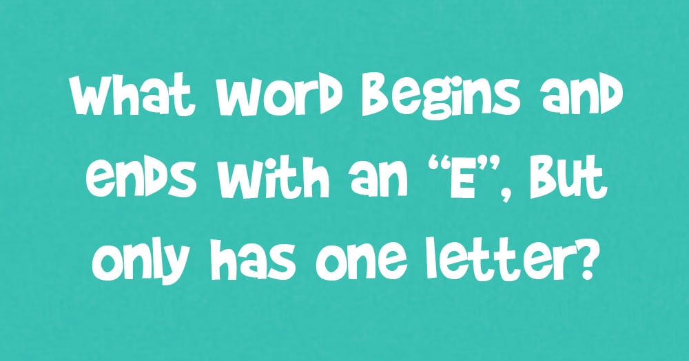 what-starts-with-an-e-but-only-has-a-single-letter-in-it-riddle