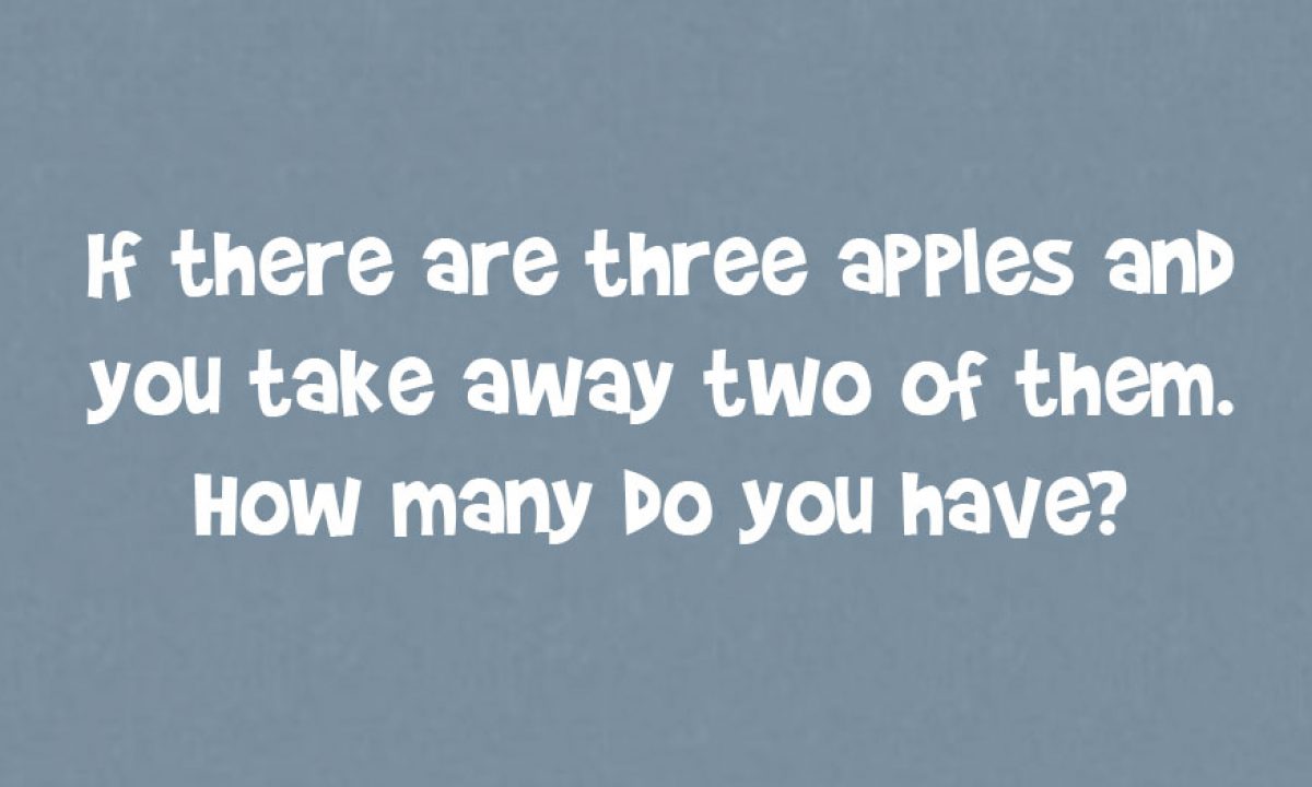 If There Are 3 Apples And You Take Away 2 Of Them How Many Do You Have