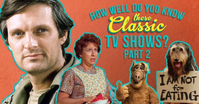 How Well Do You Know These Classic TV Shows Part 2 DoYouRemember 