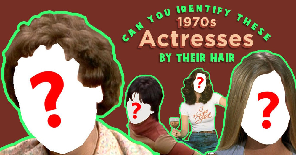Can You Identify These 1970s Actresses By Their Hairstyles?
