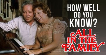 How Well Do You Know All in the Family?