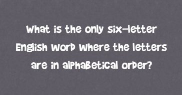 The Only Six-Letter Word Where All Letters Are In Alphabetical Order