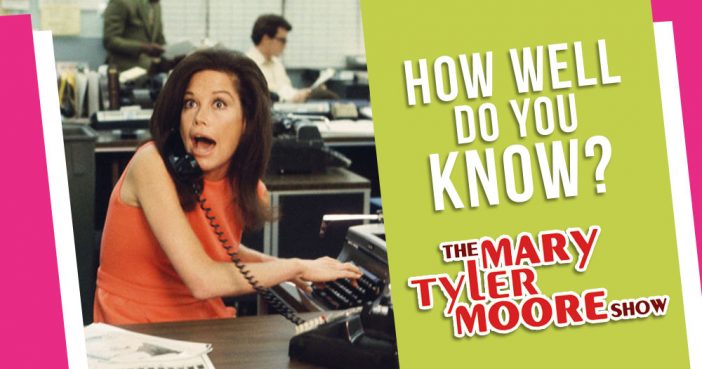 How Well Do You Know The Mary Tyler Moore Show?