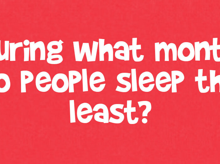 during-what-month-do-people-sleep-the-least-doyouremember