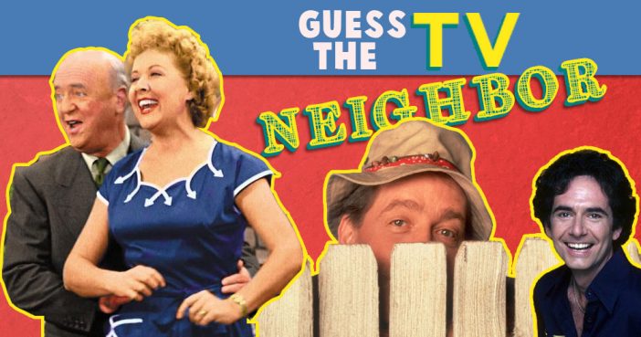 Guess the Famous TV Neighbors?
