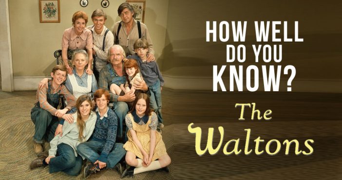How Well Do You Know The Waltons?