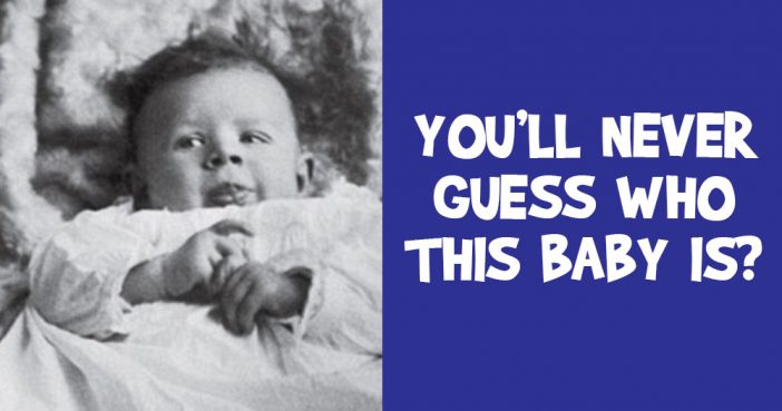 You'll Never Guess Who this Baby is?