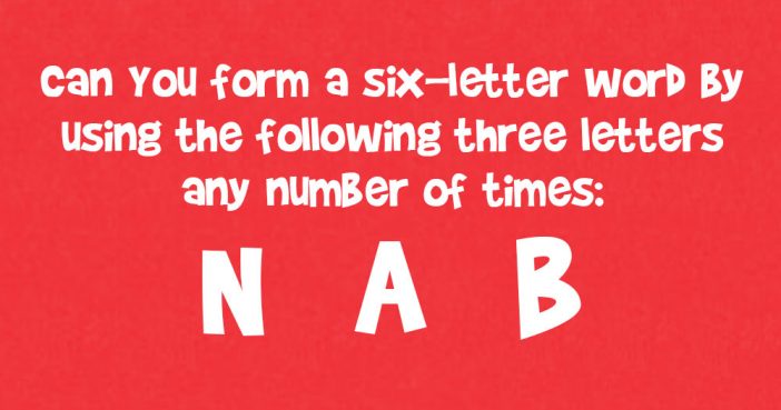Form a Six-Letter Word by Using these Letters N A B (Any Number of Times)