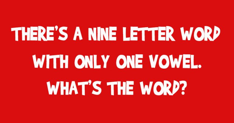 what-s-a-nine-letter-word-with-only-one-vowel-doyouremember