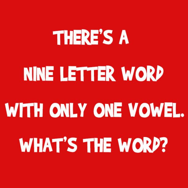 What s A Nine Letter Word With Only One Vowel DoYouRemember 