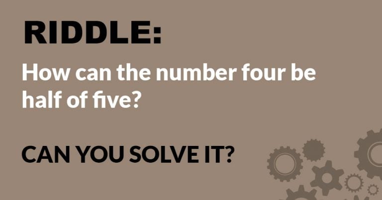 riddle-how-can-the-number-four-be-half-of-five-doyouremember