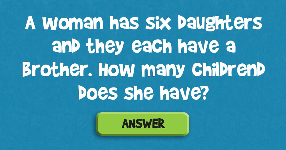 A Woman Has Six Daughters and They Each Have a Brother. How Many Children Does She Have?
