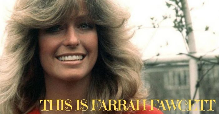 THIS IS FARRAH FAWCETT