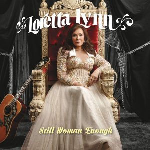 Loretta Lynn Still Woman Enough