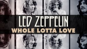 "Whole Lotta Love" ended up the quintessential guitar riff of the age 
