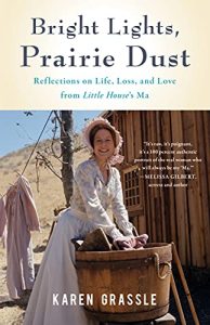 Bright Lights, Prairie Dust by Karen Grassle