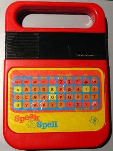 Today, the Speak & Spell has been thoroughly replaced by most tablets