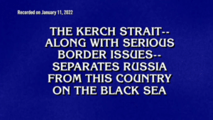 A clue aired on Jeopardy last Friday heavily featured Russia and Ukraine