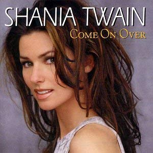 Shania Twain made waves with Come On Over