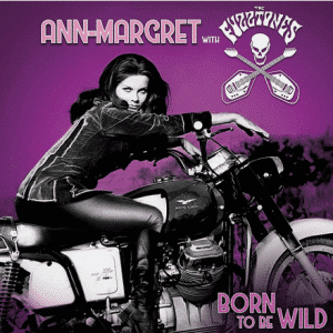 Ann-Margret has a new rock album, Born to Be Wild
