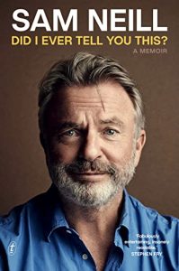 Did I Ever Tell You This? memoir by Sam Neill